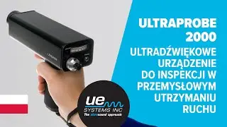 Ultraprobe 2000 &ndash; Ultradźwiękowe urządzenie do inspekcji w przemysłowym Utrzymaniu Ruchu