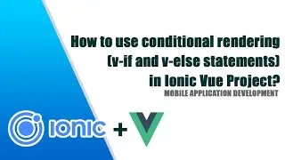 How to use conditional rendering (v-if and v-else statements) in Ionic Vue Project?