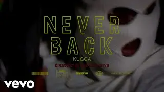 KUGGA - NEVER BACK (Official Music Video)