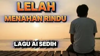 Lelah Menahan Rindu_Lagu Ai Sedih Menyayat Hati_viral Tiktok 2026