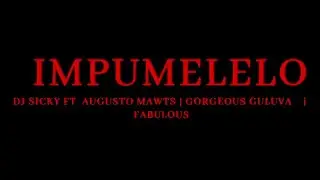 Dj Sicky - Impumelelo (ft. Augusto Mawts, Fabulous & Gorgeous Guluva) (Official Video)