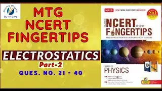 MTG NCERT at FINGERTIPS ELECTROSTATICS Part-2 (Q.No. 21 - 40) MTG FINGERTIPS PHYSICS Class 12 chap-1