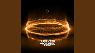 just keep watching (8d audio)