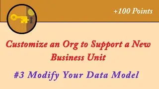 Modify your Data Model | Customize an Org to Support a New Business Unit | Salesforce Admin Trailmix