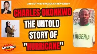 CHARLES OKONKWO &mdash; THE UNTOLD STORY OF 