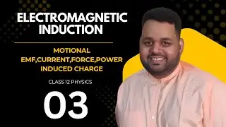 Electromagnetic Induction 03|Motional EMF,Force,Power,Induced Charge|Class 12 Physics #cbse2026