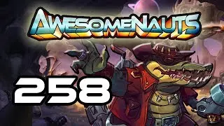 Awesomenauts - Let's Play! 258 [Smiles]