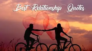 60 Best Relationship Quotes | Strong Relationship Quotes about Love | Quotes About Love | Love