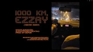 1000km - Ezzay (Prod. By Depor)