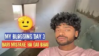 Bhaiyya, Day 3 pe aisi Bhari Mistake ho gayi ki bas! 😱