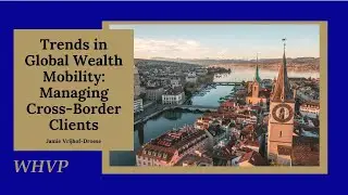 Trends in Global Wealth Mobility: Managing Cross Border Clients