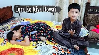 Iqra Ko Kiya Hogaya Hai Bat Nahin Kar Rahi Hai Fever Lag Raha Hai Ab Kiya Hoga Sherry Kids Vlogs Fun