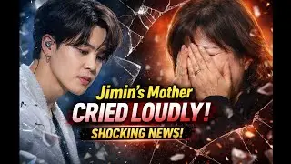 Jimin’s Mother Cried Loudly When She Heard This Shocking News