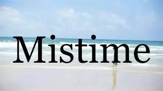 How To Pronounce Mistime🌈🌈🌈🌈🌈🌈Pronunciation Of Mistime