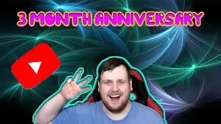 What A Month This Has Been | 3 Month Anniversary