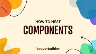 How to Nest Components in Beaver Builder (Build a Design System in WordPress)