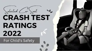 Selected Car Seat Crash Test Ratings 2022 for Child&rsquo;s Safety
