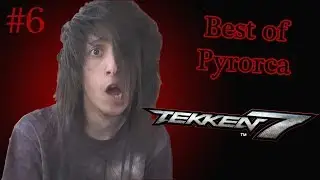 Best of Pyrorca #6 &ndash; Epic Tekken 7 Moments