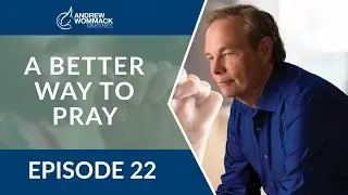A Better Way to Pray: Episode 22