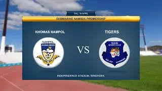 DEBMARINE NAMIBIA PREMIERSHIP |KHOMASNAMPOL VS TIGERS