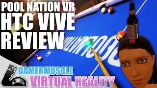 THE BEST POOL GAME EVER MADE - POOL NATION VR -  HTC VIVE  - REVIEW