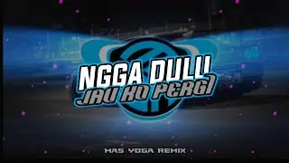 DJ VIRAL TERBARU 2026 | NGGA DULU X JAU KO PERGI  STYLE VELOCITY | MAS YOGA REMIX