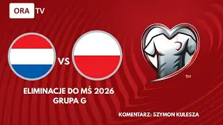 🟥 EL. MŚ 2026. HOLANDIA - POLSKA (NA ŻYWO)🟥