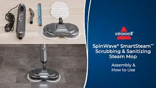 Assembly & How To Use | SpinWave&reg; SmartSteam&trade; Scrubbing & Sanitizing Steam Mop