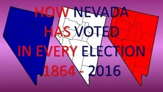 How Nevada has voted in every Presidential Election [1864 - 2016]
