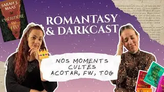 Les moments qui nous ont bris&eacute;es en romantasy - ROMANTASY & DARKCAST #14