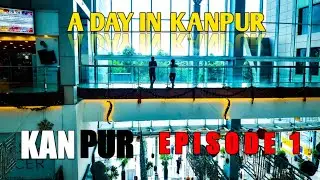 A Day in Kanpur | Travel Series | Episode 1 | Travel Episode | Travel Vlog | Kanpur Short Film