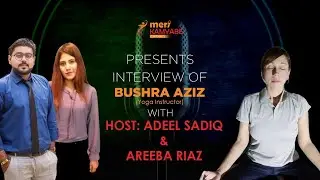 Episode-75 | Bushra Aziz's Interview | Yoga Instructor | Meri Kamyabe | Host: Adeel | Co-Host Areeba