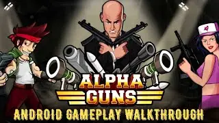 Alpha Gun Android Gameplay Walkthrough