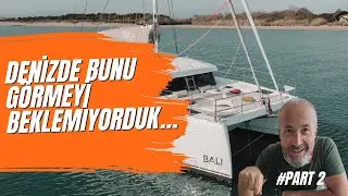 Fransa'dan Türkiye'ye bir açık deniz seyri hikayesi - Bölüm 2