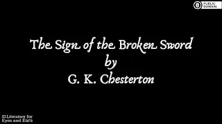 The Sign of the Broken Sword by G. K. Chesterton | English audiobook | Literature for Eyes and Ears
