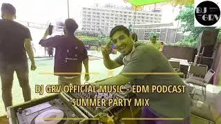 Dj GRV | EDM Podcast | Official Music ( Summer Party Mix) #edm #techno #trance 