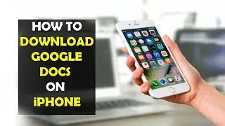 How To Download a Google Docs on iPhone