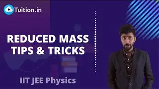 Reduced Mass Tips & Tricks || IIT JEE Physics