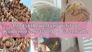 Produktbewertung petifool Kolbenhirse rot 500g - Einzelfuttermittel f&uuml;r alle Zierv&ouml;gel - Vogelfutter