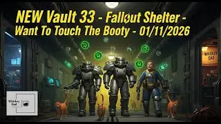 NEW Vault 33 - Fallout Shelter - Want To Touch The Booty - 01/11/2026