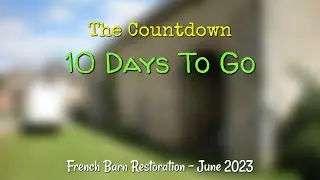 French Barn Restoration Project Countdown - 10 Days To Start
