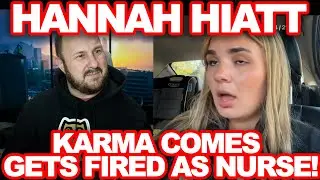 Nurse Hannah Hiatt Gets Fired! But Lies About Why.  Karma Is Here To Collect