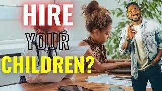 How To Hire Your Kids in Your Business For Tax Savings