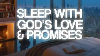 Sleep Better with GOD'S LOVE and Rain Sounds Tonight