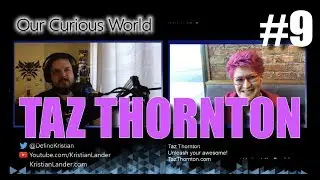 Taz Thornton - Our Curious World with Kristian Lander #9
