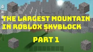 Making the Largest Mountain in Roblox Skyblock