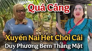 Cực Căng Xuyến Nai Hết Chối Cãi Duy Phương Bem Thẳng Mặt