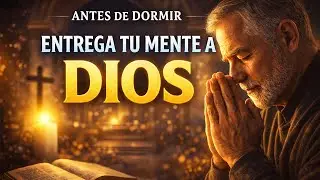 👉 Antes de dormir: entrega tus pensamientos a Dios y descansa en paz | Oraci&oacute;n Nocturna.
