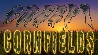 CREEPY CORNFIELDS