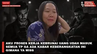 AKU PROSES KERJA KEBRUNAI UANG UDAH MASUK SEMUA TP GA ADA KABAR KEBERANGKATAN INI GIMANA YA MISS